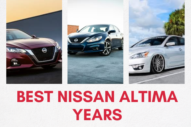 Best Nissan Altima Year